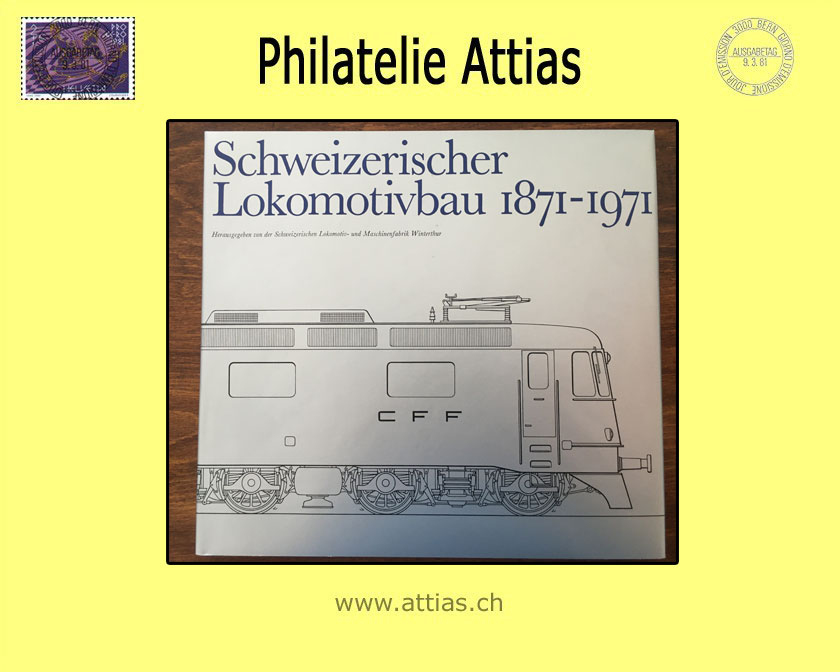 Literatur SLMFW: Schweizerischer Lokomotivbau 1871-1971